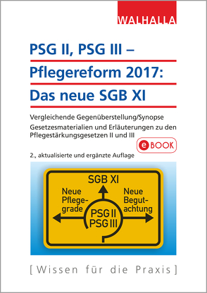 PSG II, PSG III – Pflegereform 2017: Das neue SGB XI von Walhalla Fachredaktion