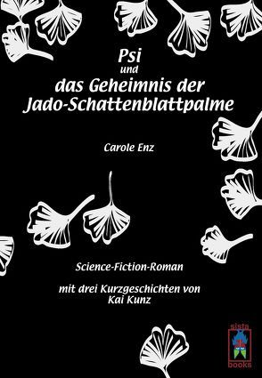 Psi und das Geheimnis der Jado-Schattenblattpalme von Enz,  Carole, Kunz,  Kai