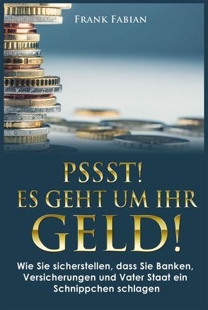 Pssst! Es geht um Ihr Geld! von Fabian,  Frank