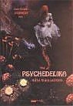 Psychedelika von Altmann,  Robert, Cousto,  Hans, Gomez,  Danny, Grey,  Alex, Hattori,  Naoto, Hofmann,  Albert, Hübsch,  Hadayatullah, Nin,  Anais, Rätsch,  Christian, Sterneck,  Wolfgang