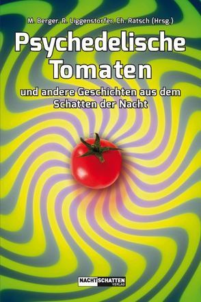 Psychedelische Tomaten von Berger,  Markus, Liggenstorfer,  Roger, Rätsch,  Christian