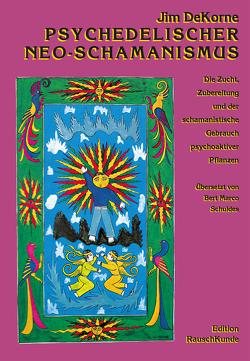 Psychedelischer Neo-Schamanismus von DeKorne,  Jim, Schuldes,  Bert M