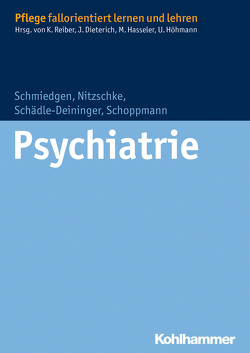 Psychiatrie von Dieterich,  Juliane, Hasseler,  Martina, Höhmann,  Ulrike, Nitzschke,  Bettina, Reiber,  Karin, Schädle–Deininger,  Hilde, Schmiedgen,  Stephanie, Schoppmann,  Susanne