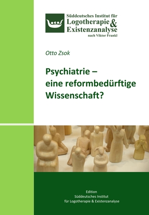 Psychiatrie – eine reformbedürftige Wissenschaft? von Dr. Zsok,  Otto