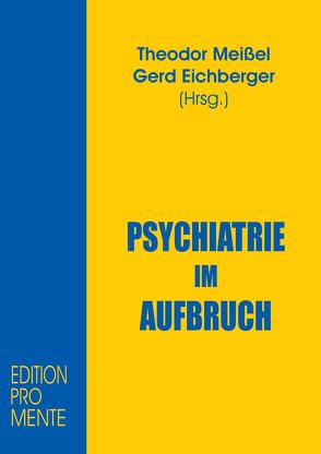 Psychiatrie im Aufbruch von Aebi,  Elisabeth, Baumgartner,  Susanne, Benedetti,  Gaetano, Eichberger,  Gerd, Meissel,  Theodor