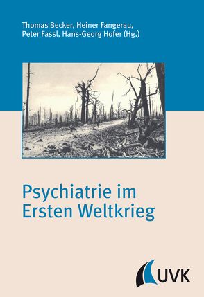 Psychiatrie im Ersten Weltkrieg von Becker,  Thomas, Fangerau,  Heiner, Fassl,  Peter, Hofer,  Hans-Georg