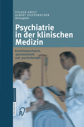 Psychiatrie in der klinischen Medizin von Arolt,  V., Diefenbacher,  A.