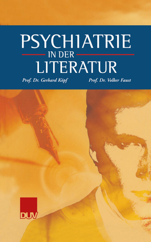 Psychiatrie in der Literatur von Faust,  Volker, Köpf,  Gerhard