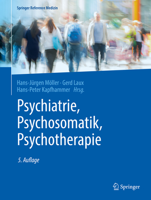 Psychiatrie, Psychosomatik, Psychotherapie von Kapfhammer,  Hans-Peter, Laux,  Gerd, Möller,  Hans-Jürgen