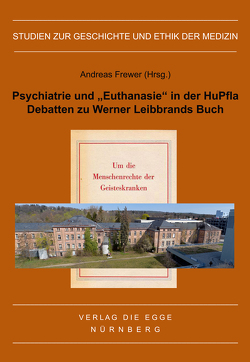 Psychiatrie und „Euthanasie“ in der HuPfla von Frewer,  Andreas, Leibbrand,  Werner