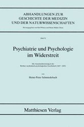 Psychiatrie und Psychologie im Widerstreit von Schmiedebach,  Heinz P