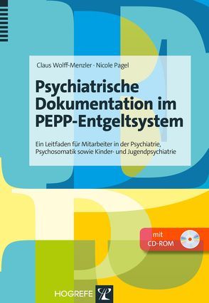 Psychiatrische Dokumentation im PEPP-Entgeltsystem von Pagel,  Nicole, Wolff-Menzler,  Claus