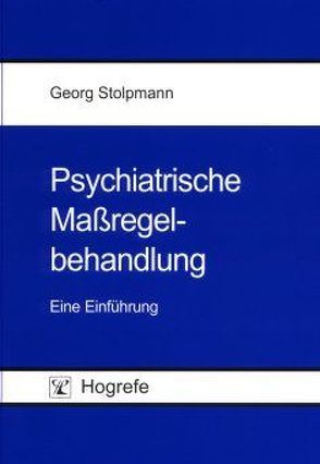 Psychiatrische Maßregelbehandlung von Stolpmann,  Georg