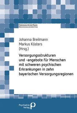 Psychiatrische und psychosoziale Versorgungsstrukturen und- angebote in Schwaben und Oberbayern von Breilmann,  Johanna, Kösters,  Markus