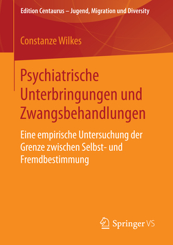 Psychiatrische Unterbringungen und Zwangsbehandlungen von Wilkes,  Constanze