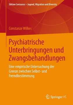 Psychiatrische Unterbringungen und Zwangsbehandlungen von Wilkes,  Constanze