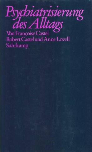 Psychiatrisierung des Alltags von Castel,  Françoise, Castel,  Robert, Lovell,  Anne, Schulz,  Christa