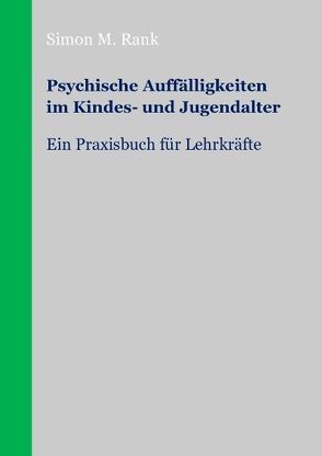 Psychische Auffälligkeiten im Kindes- und Jugendalter von Rank,  Simon M.