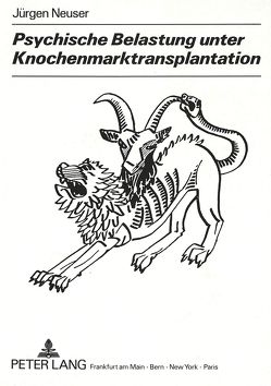 Psychische Belastung unter Knochenmarktransplantation von Neuser,  Jürgen