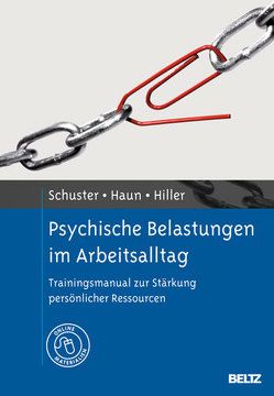 Psychische Belastungen im Arbeitsalltag von Haun,  Sascha, Hiller,  Wolfgang, Schuster,  Nadine