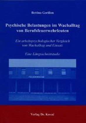 Psychische Belastungen im Wachalltag von Berufsfeuerwehrleuten von Gorißen,  Bettina