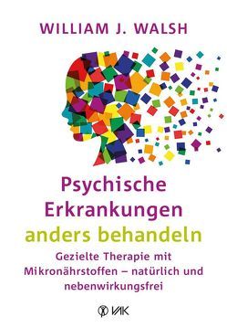 Psychische Erkrankungen anders behandeln von Eliass,  Dörte, Walsh,  William J.