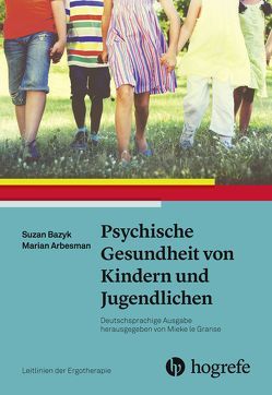 Psychische Gesundheit von Kindern und Jugendlichen von AOTA, Arbesman,  Marian, Bazyk,  Susan, Berding,  Jutta;Brinkmann,  Sabine