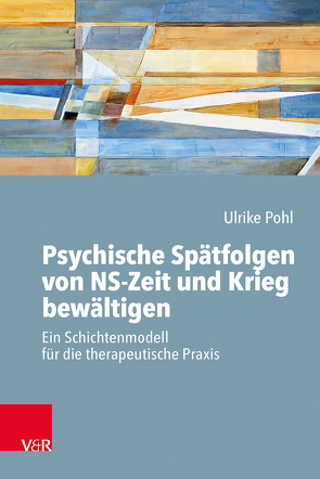 Psychische Spätfolgen von NS-Zeit und Krieg bewältigen von Budroni,  Cristina, Pohl,  Ulrike, Streb,  Peter