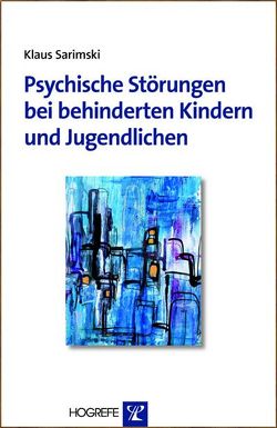 Psychische Störungen bei behinderten Kindern und Jugendlichen von Sarimski,  Klaus