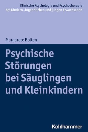 Psychische Störungen bei Säuglingen und Kleinkindern von Bolten,  Margarete, Christiansen,  Hanna, In-Albon,  Tina, Schwenck,  Christina