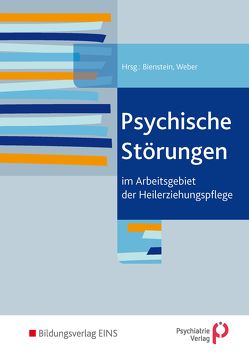 Psychische Störungen im Arbeitsgebiet der Heilerziehungspflege von Bienstein,  Christel, Bienstein,  Pia, Eckert,  Andreas, Eink,  Michael, Fischer-Mania,  Gabriele, Keim,  Vivian, Liersch,  Christiane, Paulus,  Michaela, Reichstein,  Jessica, Schablon,  Kai-Uwe, Schädler,  Johannes, Schubert,  Marion, Seidel,  Michael, Weber,  Peter, Wunder,  Michael