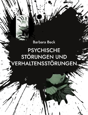 Psychische Störungen und Verhaltensstörungen von Beck,  Barbara-Katharina