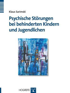 Psychische Störungen bei behinderten Kindern und Jugendlichen von Sarimski,  Klaus