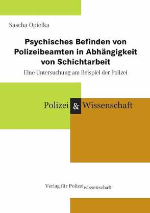 Psychisches Befinden von Polizeibeamten in Abhängigkeit von Schichtarbeit von Opielka,  Sascha