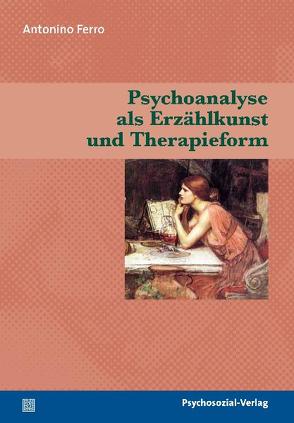 Psychoanalyse als Erzählkunst und Therapieform von Ferro,  Antonino, Laermann,  Klaus