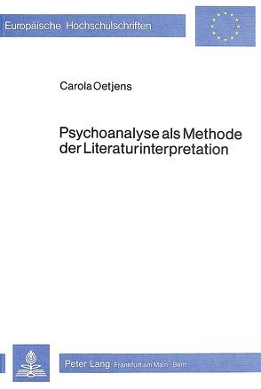 Psychoanalyse als Methode der Literaturinterpretation von Oetjens,  Carola