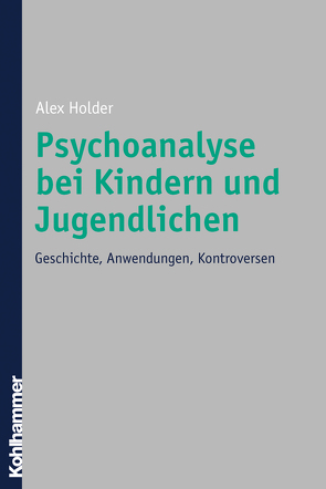 Psychoanalyse bei Kindern und Jugendlichen von Holder,  Alex