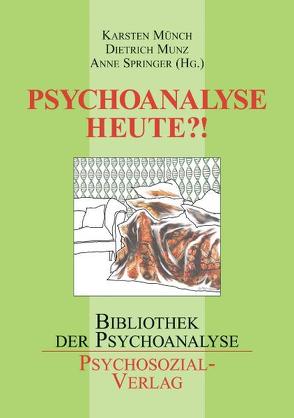 Psychoanalyse heute?! von Brüggen,  Wilhelm, Buchholz,  Michael B., Friedrich-Meyer,  Gabriele, Green,  Andre, Hardt,  Jürgen, Knebusch,  Roland, Knott,  Heribert, Lindner,  Michael, Lockot,  Regine, Molitor,  Günther, Münch,  Karsten, Munz,  Dietrich, Pohlmann,  Werner, Potthoff,  Peter, Quindeau,  Ilka, Rass,  Eva, Rudolf,  Gerd, Rüth-Behr,  Birgitta, Sandell,  Rolf, Sandler,  Anne-Marie, Sasse,  Heiner, Schneider,  Gerhard, Springer,  Anne, Staehle,  Angelika, Thomä,  Helmut, Wiegand-Grefe,  Silke, Wirth,  Hans-Jürgen