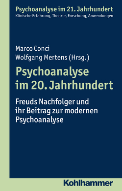 Psychoanalyse im 20. Jahrhundert von Aichhorn,  Thomas, Benecke,  Cord, Conci,  Marco, Frank,  Claudia, Gast,  Lilli, Hegener,  Wolfgang, Hock,  Udo, Hoyer,  Timo, Kläui,  Christian, Leuzinger-Bohleber,  Marianne, List,  Eveline, Mertens,  Wolfgang, Milch,  Wolfgang, Oelsner,  Robert, Will,  Herbert