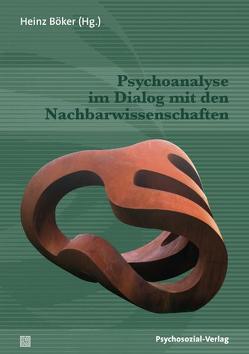 Psychoanalyse im Dialog mit den Nachbarwissenschaften von Bertschinger,  Michael, Böker,  Heinz, Bondy-Borbely ,  Dominique, Boothe,  Brigitte, Dettmering,  Peter, Dümpelmann,  Michael, Erdheim,  Mario, Haesler,  Ludwig, Hartwich,  Peter, Haubl,  Rolf, Himmighoffen,  Holger, Holzhey-Kunz,  Allice, Küchenhoff,  Joachim, Leuzinger-Bohleber,  Marianne, Moser,  Alexander, Nadig,  Maya, Northoff,  Georg, Stark,  Thomas, Umbricht,  Regula E., Umbricht,  Thomas, Wirth,  Hans-Jürgen, Zachariadis,  Ioannis, Zahner,  Jeanette