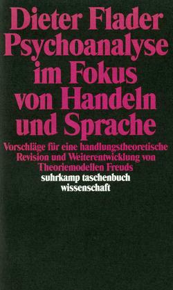 Psychoanalyse im Fokus von Handeln und Sprache von Flader,  Dieter