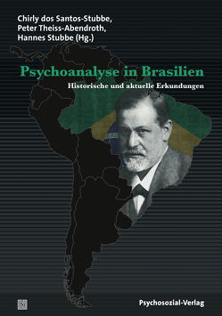 Psychoanalyse in Brasilien von Capoulade,  Francisco, Dias de Castro,  Rafael, dos Santos-Stubbe,  Chirly, Facchinetti,  Cristiana, Füchtner,  Hans, Martins,  André, Massimi,  Marina, Stubbe,  Hannes, Theiss-Abendroth,  Peter