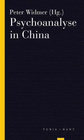 Psychoanalyse in China von Datong,  Huo;Wie,  Quing;Zhang,  Jinyan;Lanselle,  Rainer;Flechner,  Guy;Soulié de Morant,  Georges;Nobus,  Dany;Widmer,  Peter, Widmer,  Peter