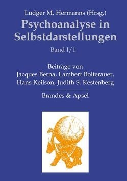 Psychoanalyse in Selbstdarstellungen / Psychoanalyse in Selbstdarstellungen von Berna,  Jacques, Bolterauer,  Lambert, Hermanns,  Ludger M., Keilson,  Hans, Kestenberg,  Judith S