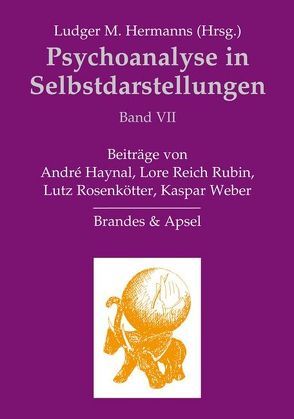 Psychoanalyse in Selbstdarstellungen / Psychoanalyse in Selbstdarstellungen von Haynal,  André, Hermanns,  Ludger M., Reich Rubin,  Lore, Rosenkötter,  Lutz, Weber,  Kaspar