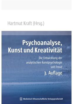 Psychoanalyse, Kunst und Kreativität von Kraft,  Hartmut