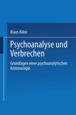 Psychoanalyse und Verbrechen von Köhn,  Klaus