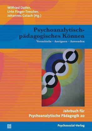 Psychoanalytisch-pädagogisches Können von Büttner Christian, Datler,  Wilfried, Diem-Wille,  Gertraud, Eggert-Schmid Noerr,  Annelinde, Figdor,  Helmuth, Finger-Trescher,  Urte, Gerspach,  Manfred, Gstach,  Johannes, Hirblinger,  Heiner, Krebs,  Heinz, Neudecker,  Barbara, Reiter,  Helga, Schmidt-Löw-Beer,  Catherine, Steinhardt,  Kornelia, Turner,  Agnes