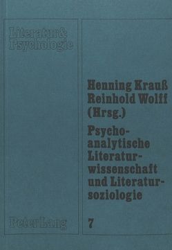 Psychoanalytische Literaturwissenschaft und Literatursoziologie von Krauss,  Hennig, Wolff,  Reinhold