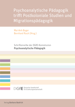 Psychoanalytische Pädagogik trifft Postkoloniale Studien und Migrationspädagogik von Ambass,  Dagmar, Becker,  Jonas, Boger,  Mai-Anh, Drexel,  Dominik, May,  Michael, Pazzini,  Karl-Josef, Pirone,  Ilaria, Rauh,  Bernhard, Schmerfeld,  Jochen, Schmerfeld,  Karla, Thoen-McGeehan,  Yandé, Tilch,  Andreas, Weber,  Jean-Marie, Zellmer,  Gabriel